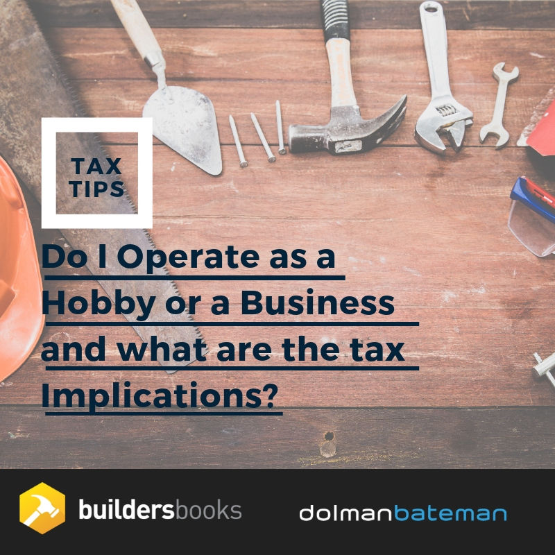 Do I operate as a hobby or a business and what are the tax implications?