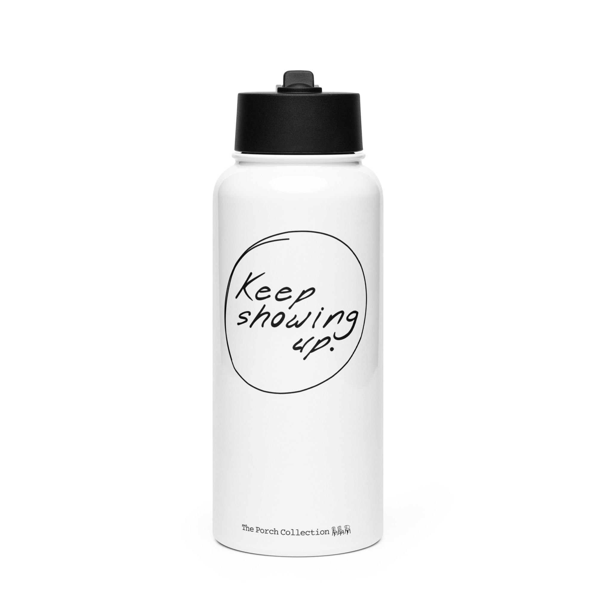 Stainless steel water bottle with a straw lid - Keep showing up.
