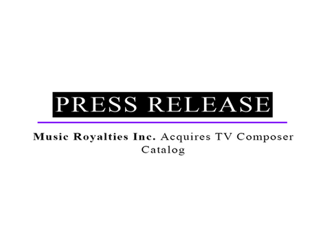 MUSIC ROYALTIES INC. Acquires TV Composer Catalog