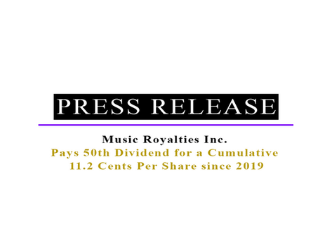 Music Royalties Inc. Pays 50th Dividend for a Cumulative 11.2 Cents per Share since 2019
