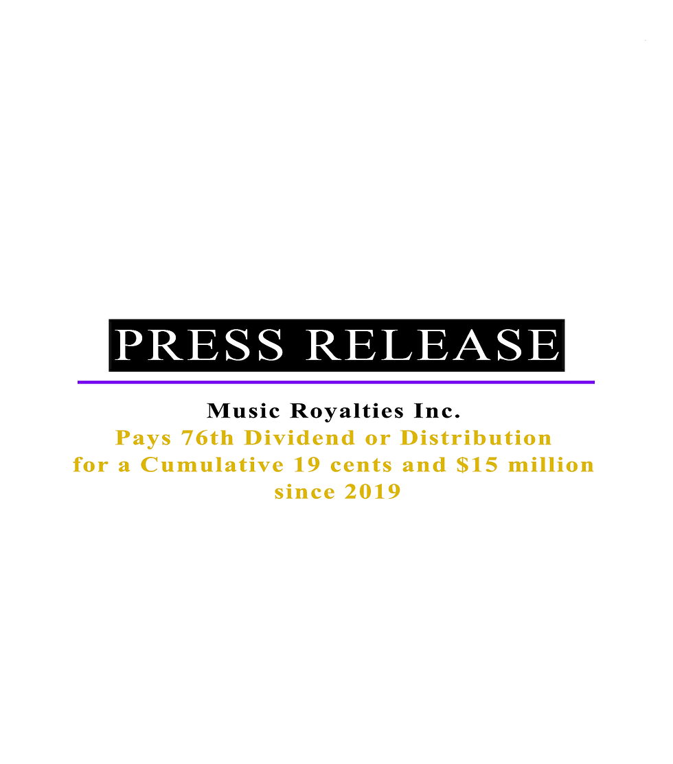Music Royalties Inc. Pays 76th Dividend or Distribution for a Cumulative 19 cents and $15 million since 2019
