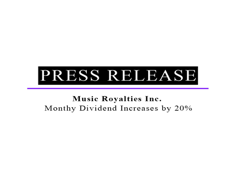 Music Royalties Inc. Declares 5th Increase to the Monthly Dividend by 20%
