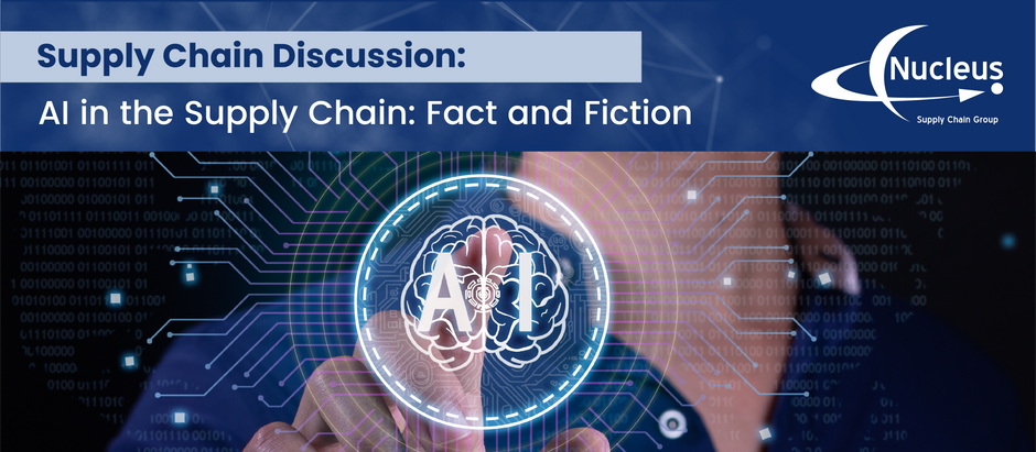 Supply Chain Discussion: AI in the Supply Chain: Fact and Fiction