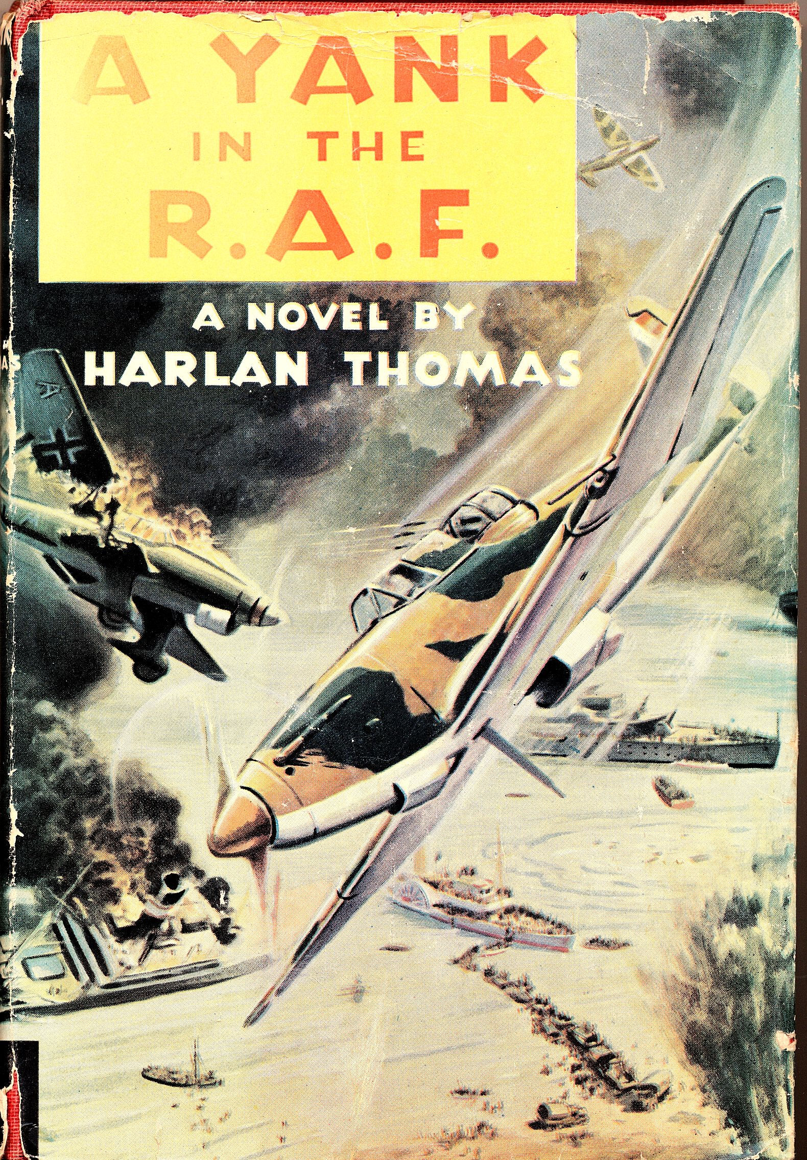 A Yank in the R. A. F. (A Novel) by Harlan Thomas (w/Jacket!) 1943