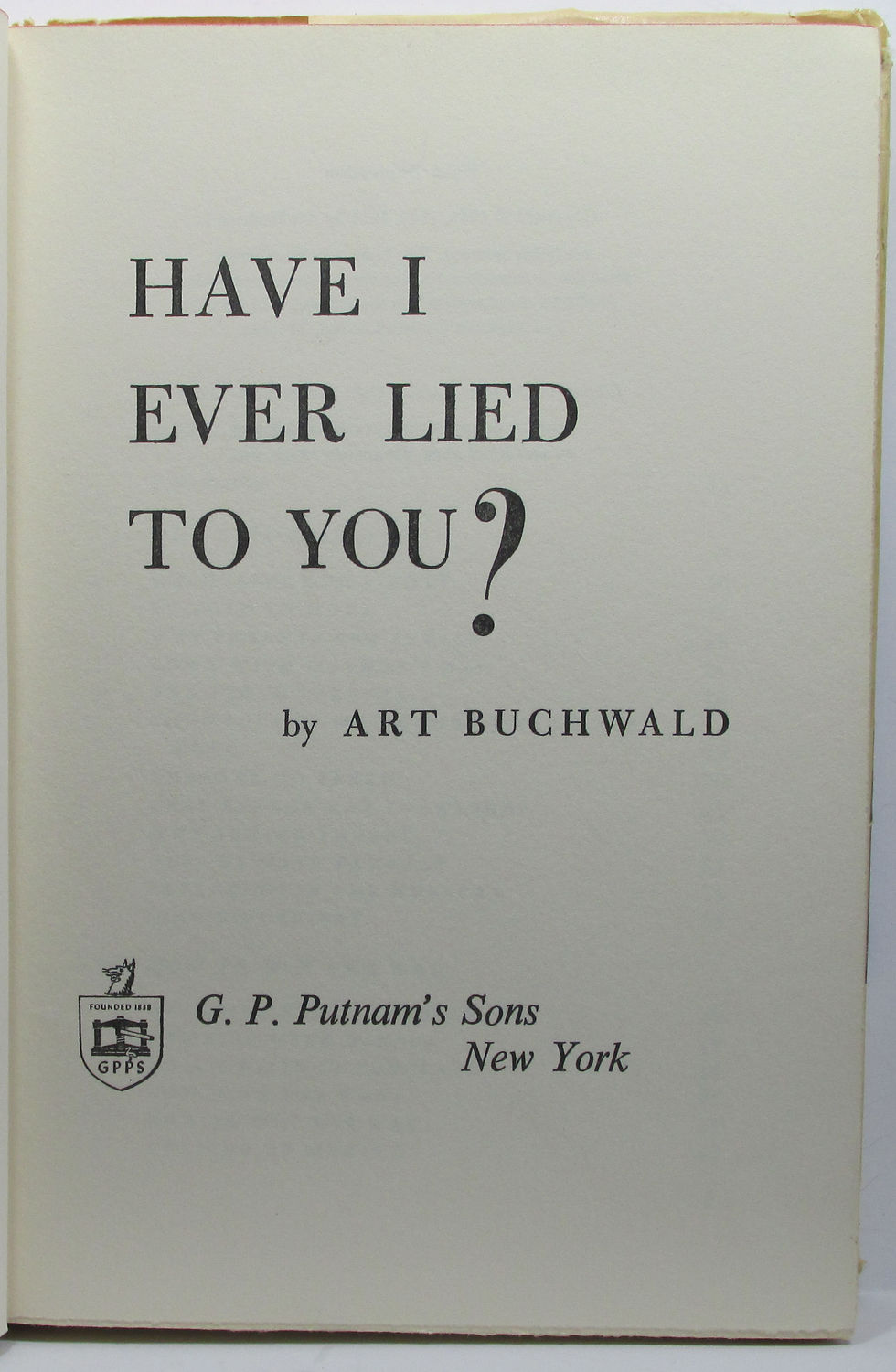 Thumbnail: HAVE I EVER LIED TO YOU? ART BUCHWALD (Signed by Author) 1968