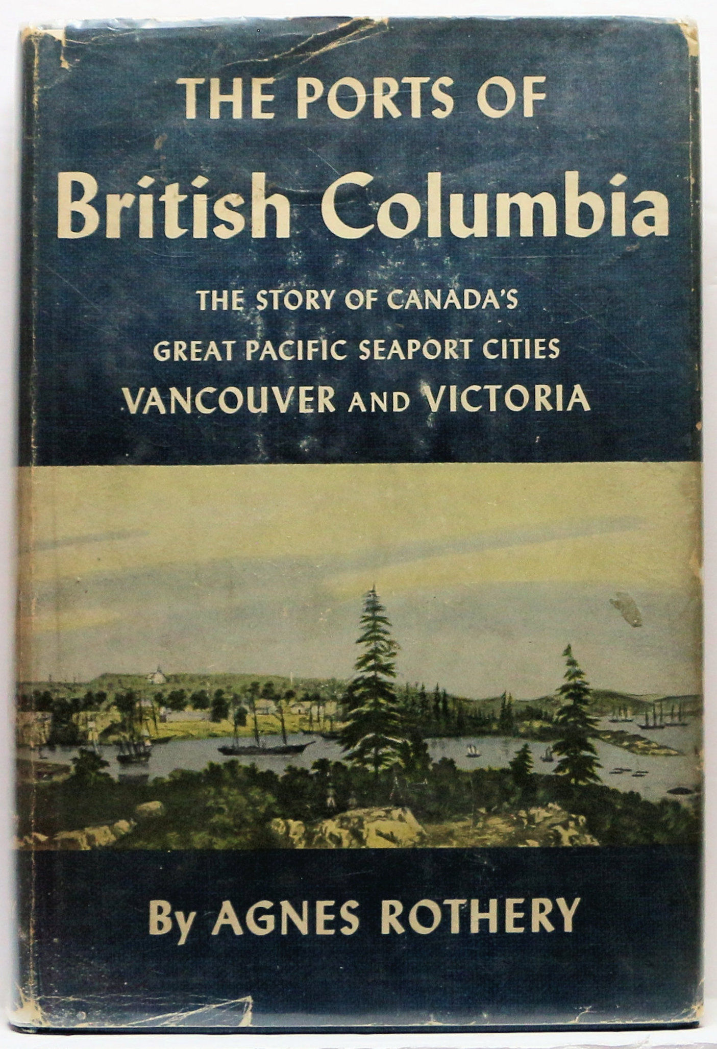 THE PORTS OF BRITISH COLUMBIA by AGNES ROTHERY