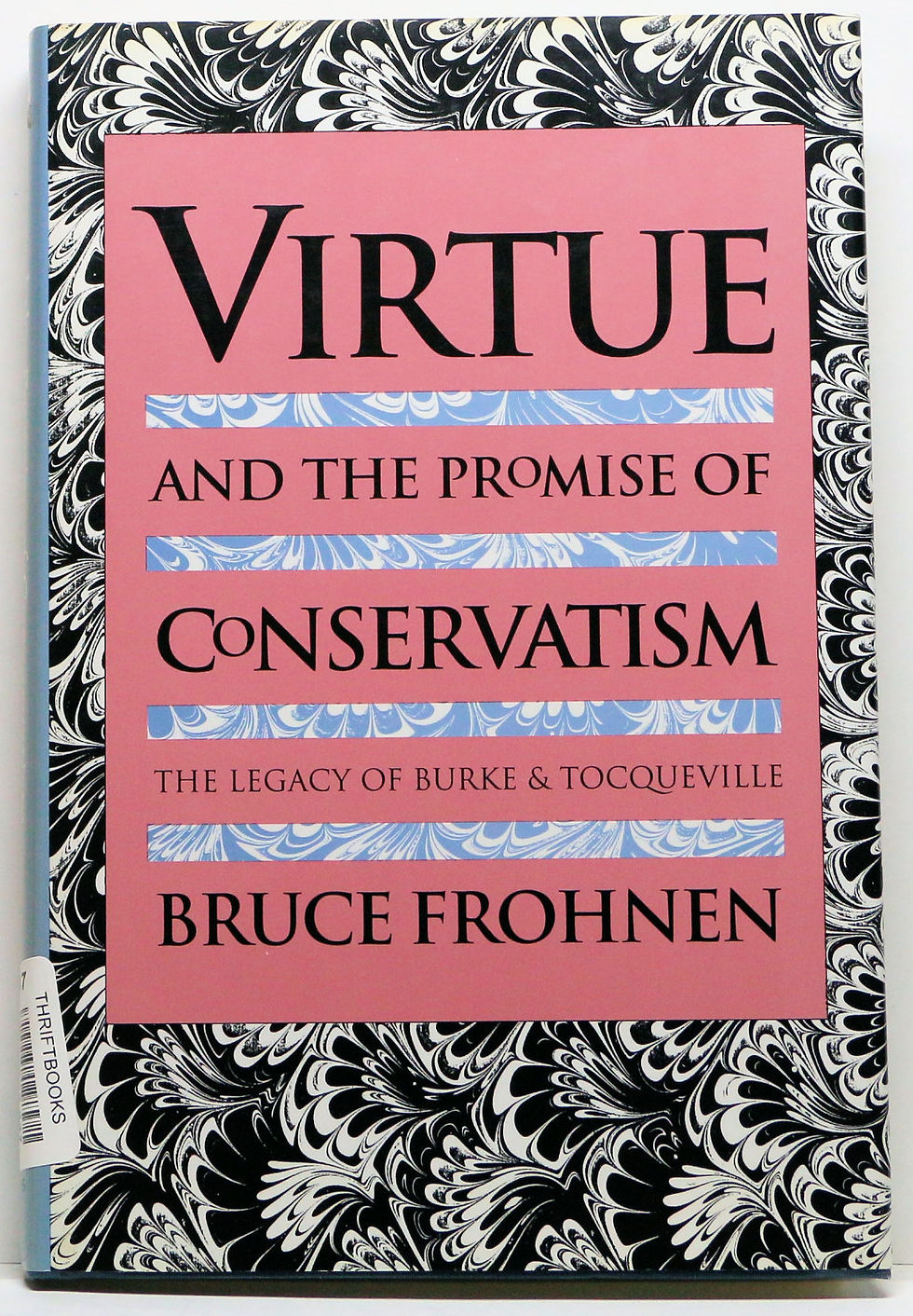 Virtue and the Promise of Conservatism: The Legacy of Burke and Tocqueville