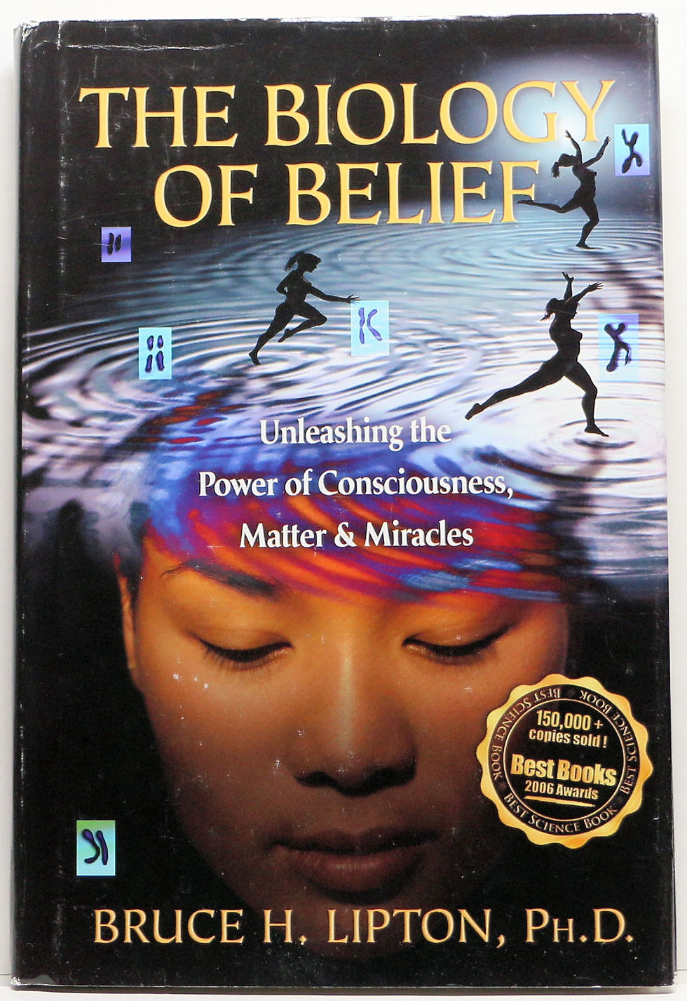 The Biology of Belief by Bruce H. Lipton 2009
