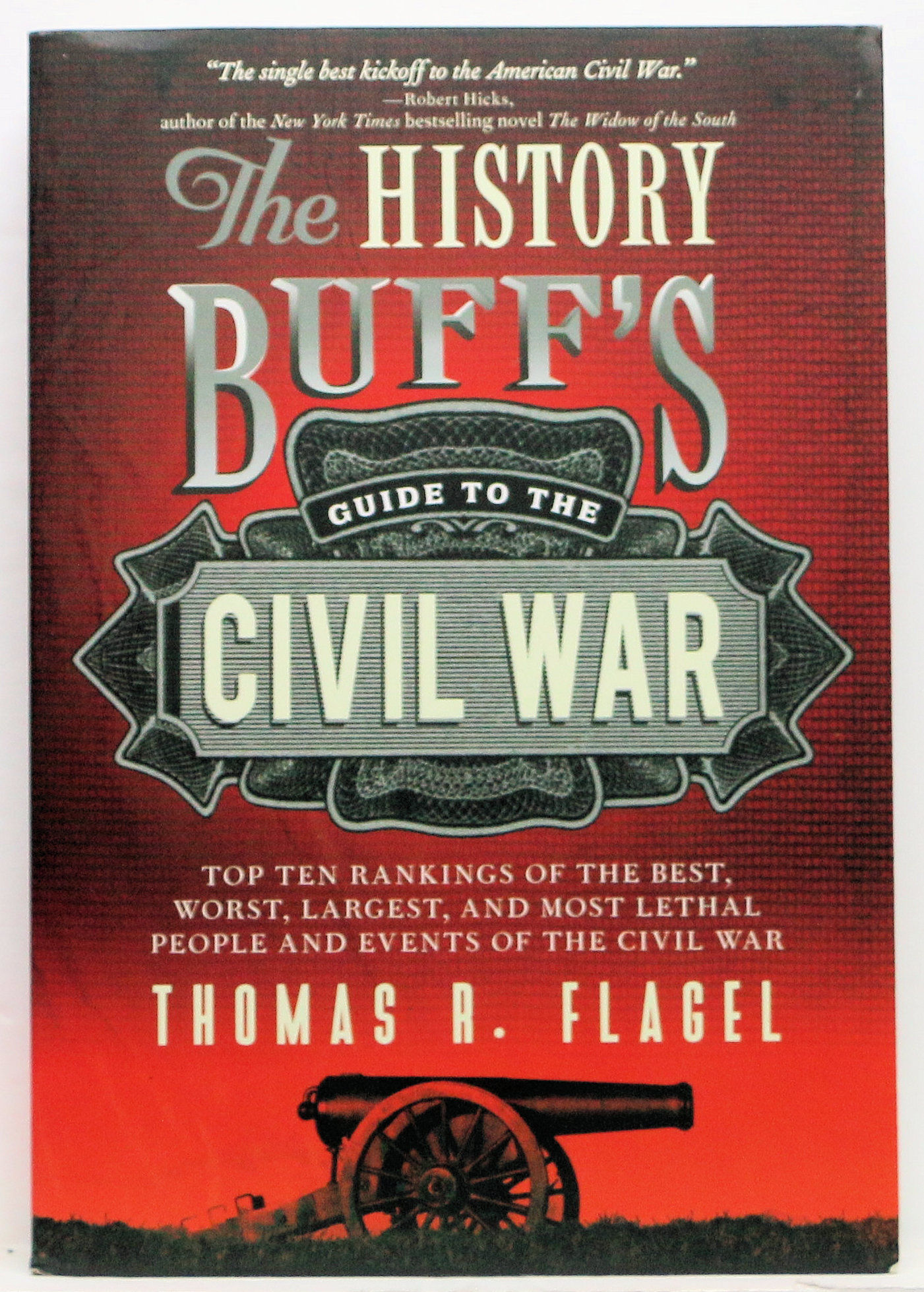 The History Buff's Guide to the Civil War by Thomas R. Flagel