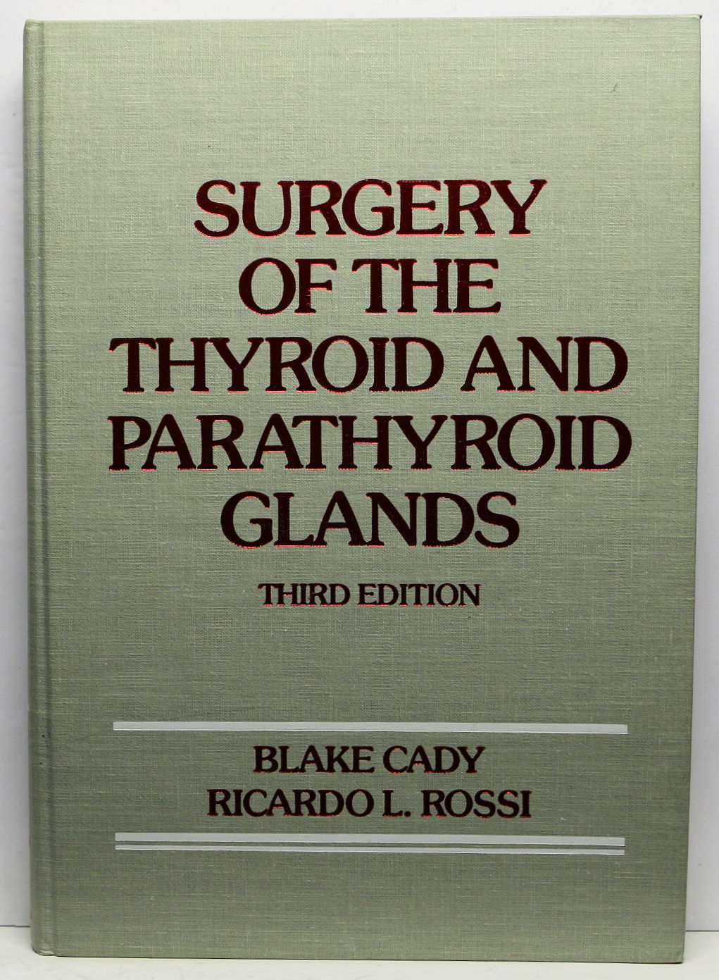 Surgery of the Thyroid and Parathyroid Glands by Blake Cady
