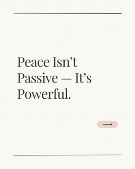 Peace isn't passive. It's powerful.