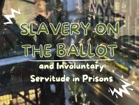 Slavery on the Ballot and Involuntary Servitude in Prisons