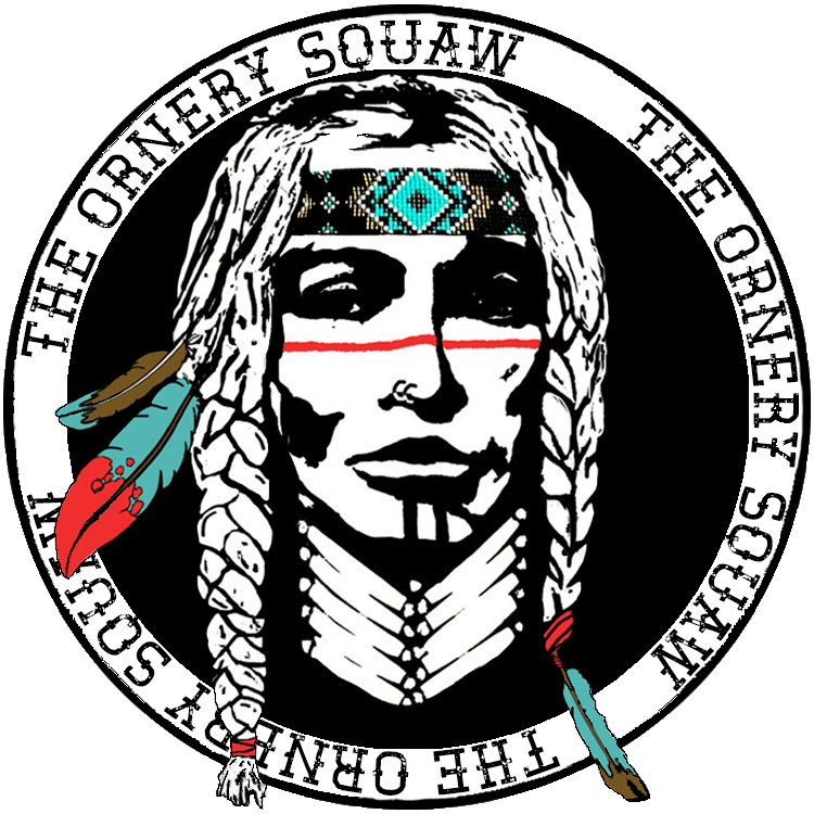 Writer: The Ornery Squaw