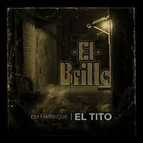 EL BRILLO EDI MANRIQUE EL TITO