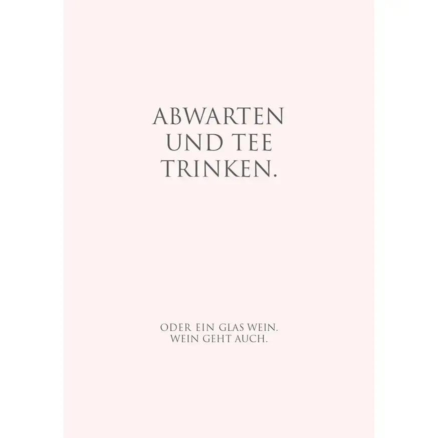 Postkarte - Abwarten und Tee trinken…