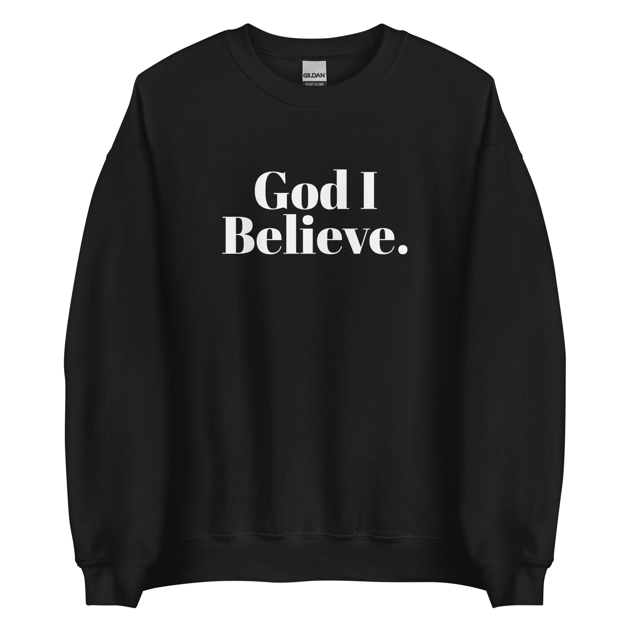 God I Believe - Sweatshirt