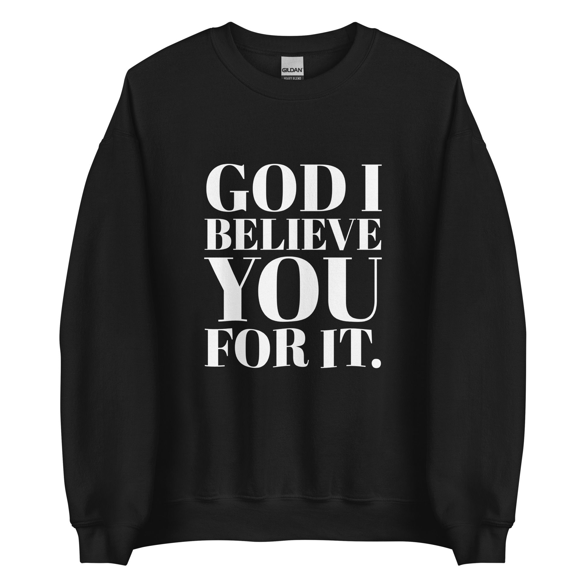 God I Believe U4 It - Sweatshirt