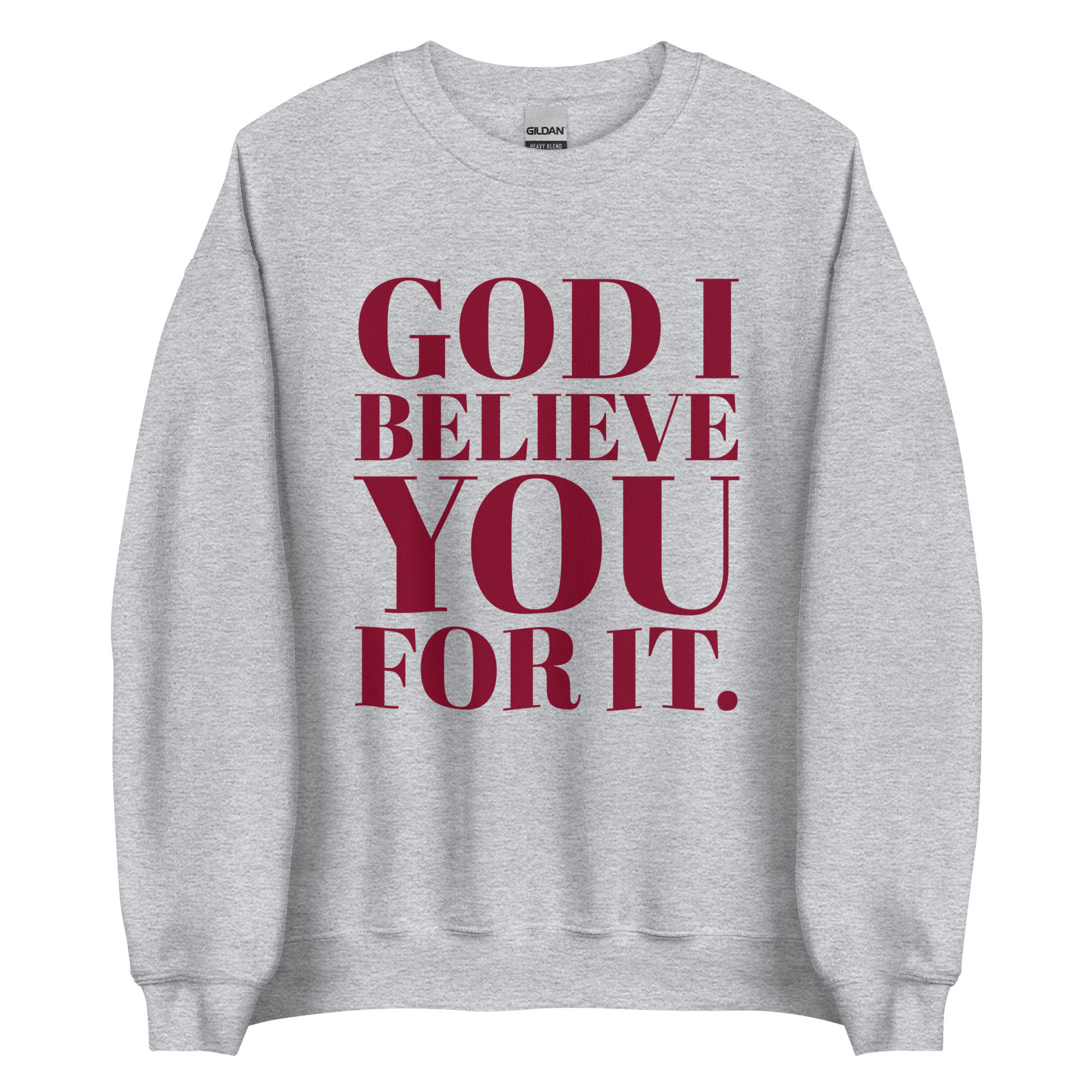 God I Believe U4 It - Sweatshirt (Burgundy)