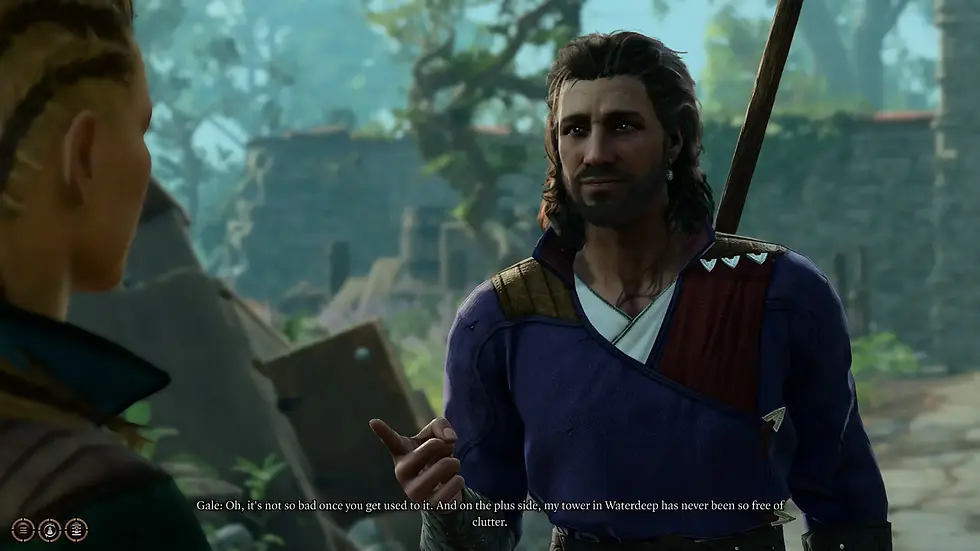 Gale, after explaining that he has a curse that consumes magical items, says, "Oh, it's not so bad once you get used to it. And on the plus side, my tower in Waterdeep has never been so free of clutter."