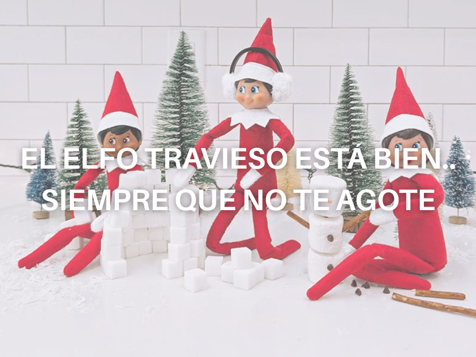 El Elfo Travieso Está Bien… Siempre Que No Te Agote
