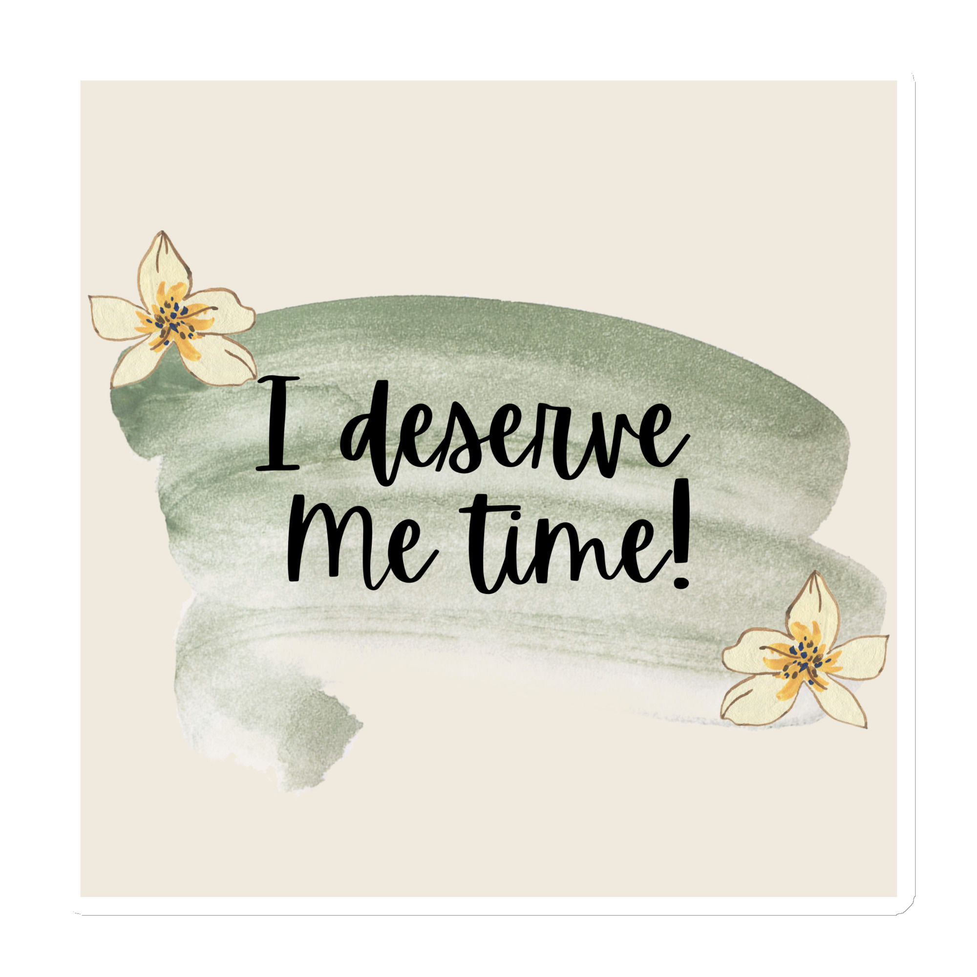 "I deserve me time" Magnet