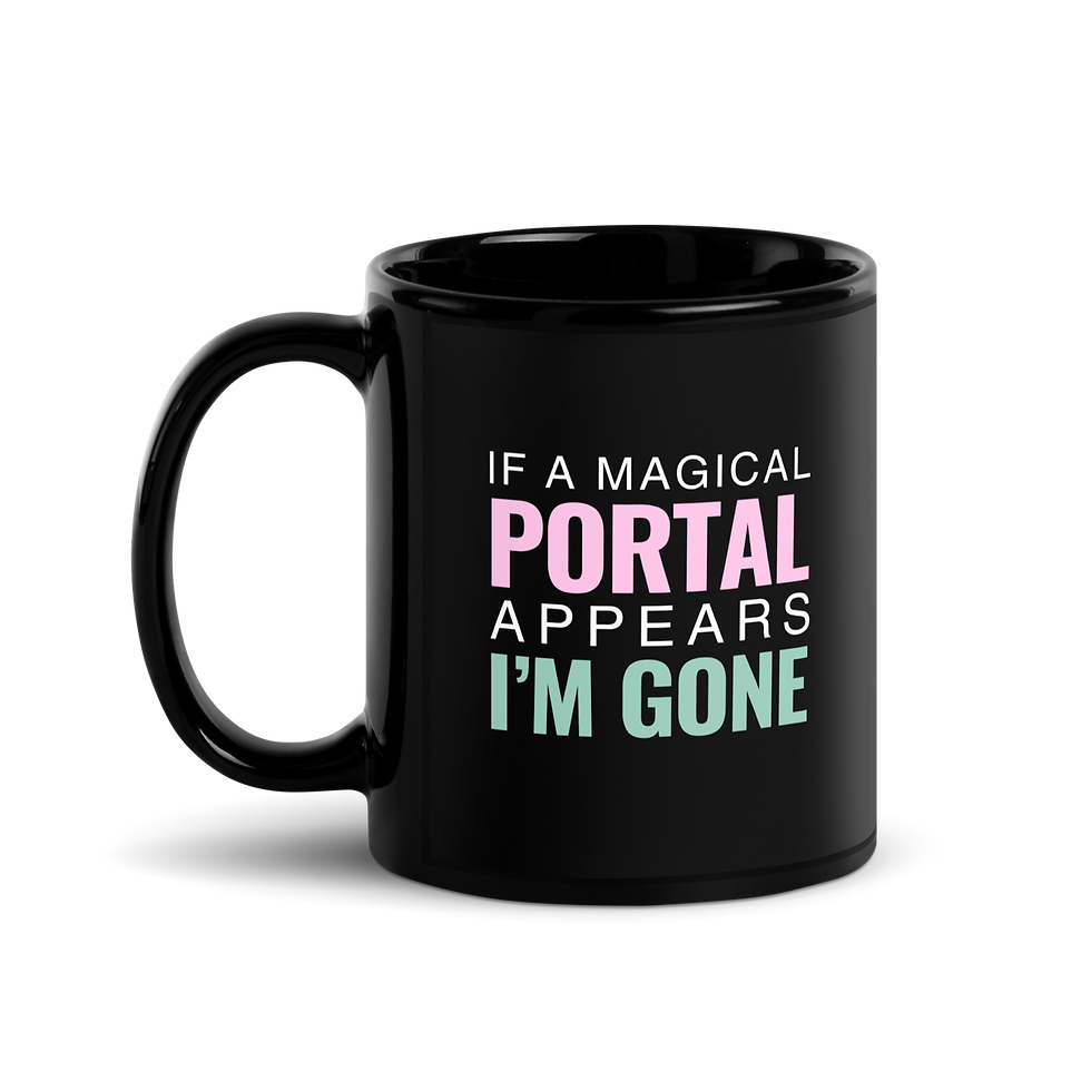 Thumbnail: If a Magical Portal Appears I'm Gone Black Glossy Mug