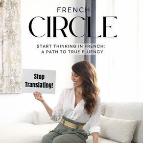 Stop Translating, Start Thinking in French: A Path to True Fluency