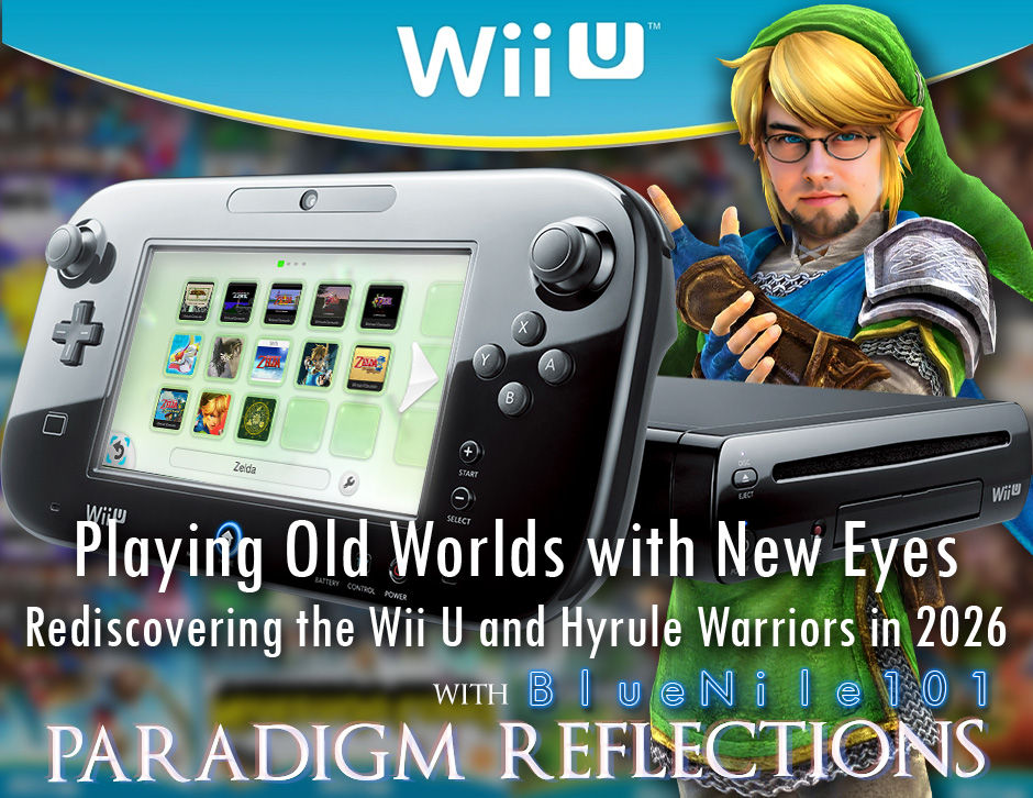 Playing Old Worlds with New Eyes: Rediscovering the Wii U and Hyrule Warriors in 2026