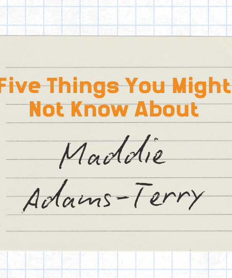 Five Things You Might Not Know About Maddie Adams-Terry