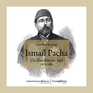 Ismaïl pacha, un khédive en exil