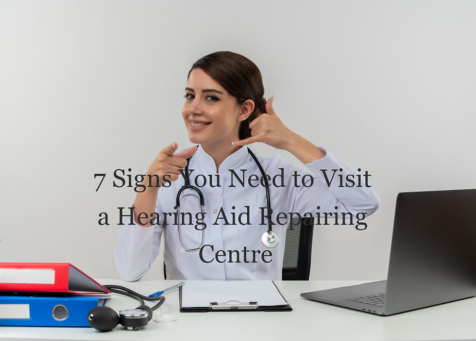 7 Signs You Need to Visit a Hearing Aid Repairing Centre