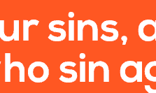 ... as we forgive those who sin against us