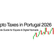 Crypto Taxes in Portugal 2026: Complete Guide for Expats & Digital Nomads