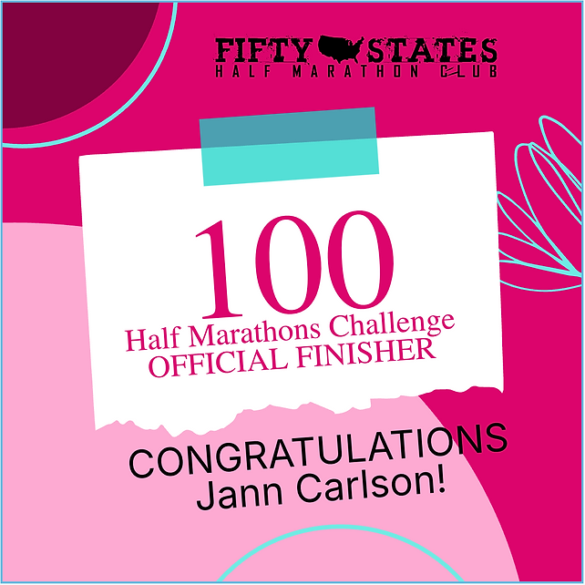 Congratulations to 50 States Half Marathon Club™ member, Jann Carlson from Henderson, Nevada, for completing the 100 Half Marathons Challenge™, March 2026! Jann has been a long time member of our 50 states running club of over twelve years, joining us back in 2014!
