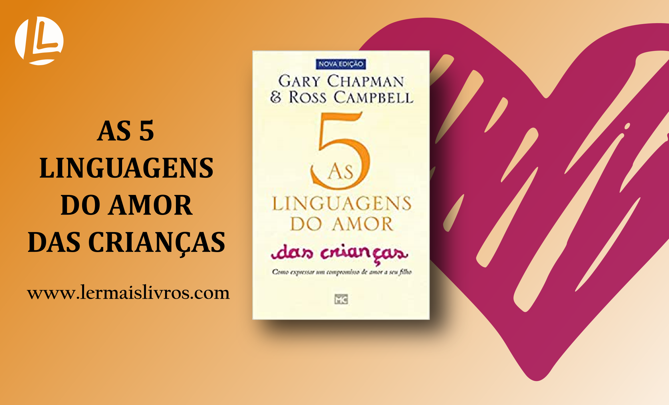 “As 5 linguagens do Amor das crianças” Gary Chapman
