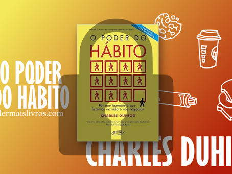 “O Poder do Hábito” Charles Duhigg