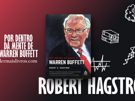 “Por dentro da mente de Warren Buffett” Robert G. Hagstrom