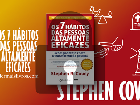 “Os 7 Hábitos das pessoas altamente eficazes” Stephen Covey