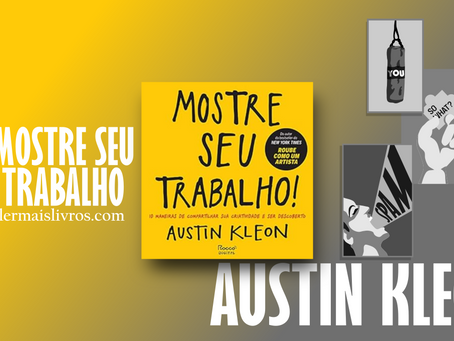 “Mostre seu trabalho!” Austin Kleon
