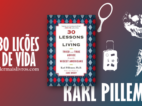 “30 Lessons for living (em português)” Karl Pillemer