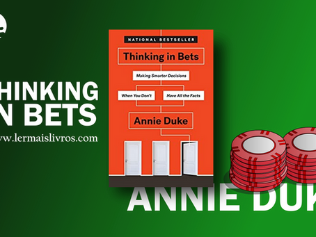 Livro - Thinking in Bets (Annie Duke)