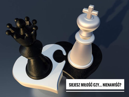 Siejesz miłość czy nienawiść? Odpowiedzialność za to, jak stan w jakim jestem wpływa na innych.