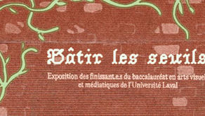30 mai au 13 juin 2026- BÂTIR LES SEUILS - Exposition des finissant.es au baccalauréat en arts visuels et médiatiques de l’Université Laval