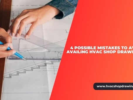 4 Possible Mistakes to Avoid When Availing HVAC Shop Drawing Services