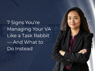 7 Signs You’re Managing Your VA Like a Task Rabbit — And What to Do Instead