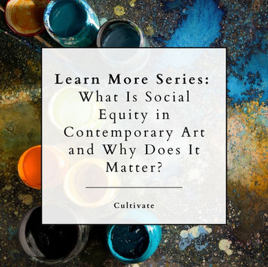 Learn More: What Is Social Equity in Contemporary Art and Why Does It Matter?