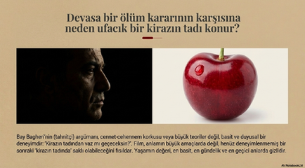 Yaşamın anlamı ve bir kirazın tadı: Devasa kararların karşısındaki en küçük insani duyular.