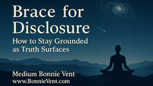 🌀 Brace for Disclosure: How to Stay Grounded as Truth Surfaces