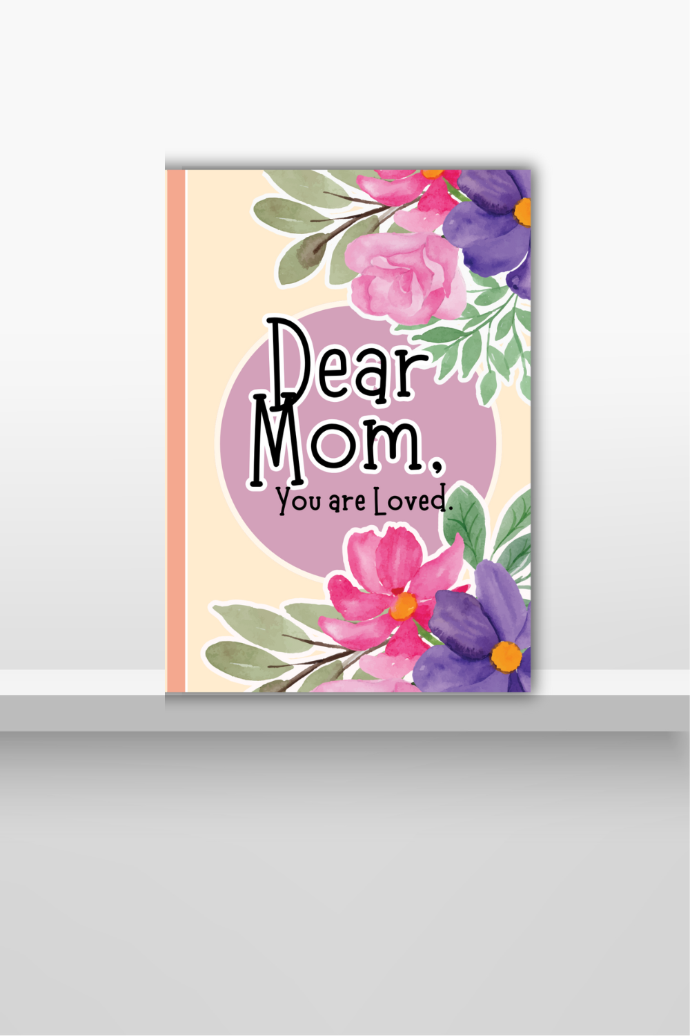 Dear Mom, You are Loved Journal