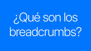 ¿Qué son los breadcrumbs en una web? Explicación visual del concepto de migas de pan para mejorar la navegación y el SEO.